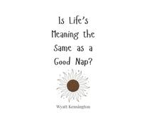 Is Life’s Meaning the Same as a Good Nap?