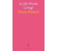 Is Life Worth Living?: A Work Written to Show the Vicissitudes of Everyday Life, Particularly Such as Concerned the Author