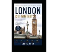 IS LONDON STILL WORTH IT?: The Real Cost, Lifestyle, Housing & Everyday Reality of Living in London - 2026-2027 Edition