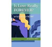 Is Love Really FOREVER?: or is it just for NOW?