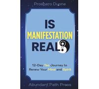 Is Manifestation Real? 12-Day Tao Journey to Renew Your Mind and Spirit: Stop Negative Thinking, Unlock the Law of Attraction, and Experience Spiritual Growth