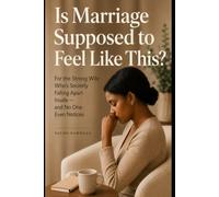 Is Marriage Supposed to Feel Like This?: A Gentle Guide for the Strong Wife Who Feels Lonely, Unseen, and Ready to Find Herself Again