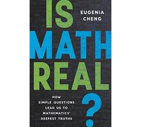 Is Math Real?: How Simple Questions Lead Us to Mathematics' Deepest Truths