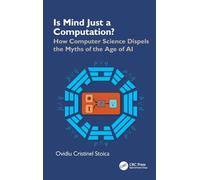 Is Mind Just a Computation?: How Computer Science Dispels the Myths of the Age of AI