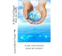 Is Mr. God bigger than my daddy?