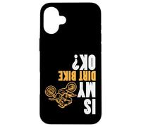 Is My Dirt Bike Ok Funny Motorcycle Motocross Hombres Mujeres Niños Carcasa para iPhone 16 Plus