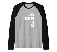 Is My Horse Okay Saltadores de Caballos Saltando Ecuestre Divertido Camiseta Manga Raglan