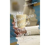 Is My Love One Losing Their Mind?: An ICU Therapist's Guide to Delirium, Confusion, and the Long Road Back