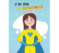Is My Mom a Superhero? Coloring Book Edition! (A&J Series)