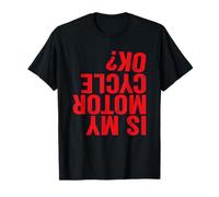 Is My Motorcycle OK? Camiseta divertida para motociclista Camiseta