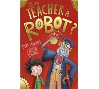 Is My Teacher A Robot?: 2 (My Babysitter is a Robot (2))