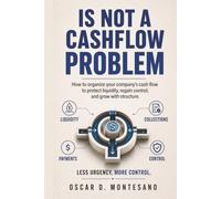 Is Not A Cashflow Problem: How to Organize Your Company's Cash Flow to Protect Liquidity, Regain Control, and Grow with Structure