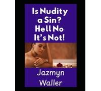 Is Nudity a Sin?: Hell No It's Not! (Beautifully Naked)
