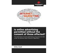 Is online advertising permitted without the consent of those affected?: The lawfulness of online advertising using personal data under the General Data Protection Regulation