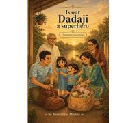 Is our Dadaji a superhero ?: Summer Vacation
