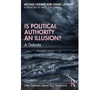 Is Political Authority an Illusion?: A Debate (Little Debates about Big Questions)