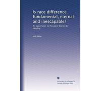 Is race difference fundamental, eternal and inescapable?: An open letter to President Warren G. Harding