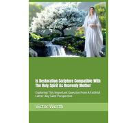 Is Restoration Scripture Compatible With The Holy Spirit As Heavenly Mother: Exploring This Important Question From A Faithful Latter-day Saint Perspective