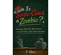 Is Santa Claus a Zombie? And Other Questions That Made Me a Teacher