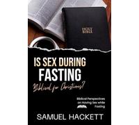 IS SEX DURING FASTING BIBLICAL FOR CHRISTIANS?: Biblical Perspectives on Having Sex while Fasting