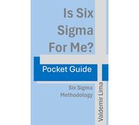 Is Six Sigma For Me?: Six Sigma Methodology
