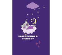 Is Sleeping a Hobby?: Track, Reflect, and Improve Your Sleep Habits for a Restful Life