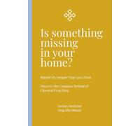 Is Something Missing in Your Home?: A Gentle Introduction to Feng Shui Using the Compass Method