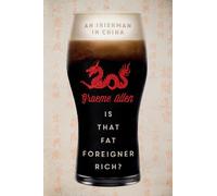 Is That Fat Foreigner Rich?: An Irishman in China