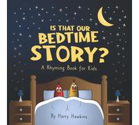 Is That Our Bedtime Story?: A Rhyming Book for Kids