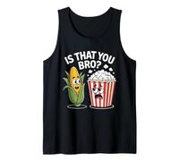 Is That You Bro Patata maíz y Palomitas de maíz Fun Movie Snack Camiseta sin Mangas