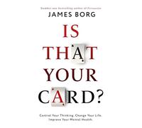 Is That Your Card?: Control Your Thinking. Change Your Life. Improve Your Mental Health.