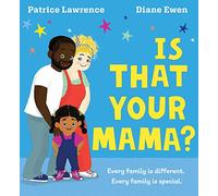 Is That Your Mama?: An empowering celebration of family from award-winning creators Patrice Lawrence and Diane Ewen
