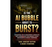 IS THE AI BUBBLE ABOUT TO BURST?: Navigating the AI Investment Landscape with Overvalued Chip Makers, Cloud Providers & AI Model Companies (Money Rules The World)