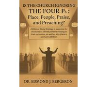 Is the Church Ignoring the Four Ps Place, People, Praise, and Preaching?: Revitalizing Church Communities Through Foundational