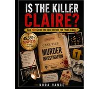IS THE KILLER CLAIRE?: The Murder Mystery Puzzle Book Where You Decide: 45,550 Suspects, 17 Clues, One Guilty Name