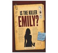 Is the Killer Emily? - The Murder Mystery Puzzle Book Where You Decide: 46,660 Suspects, 19 Clues, One Guilty Name