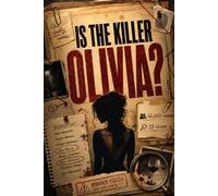 IS THE KILLER OLIVIA: 46,660 Suspects, 19 Clues, One Guilty Name to Uncover | A Murder Mystery Puzzle Book Where Logic Reveals the Truth