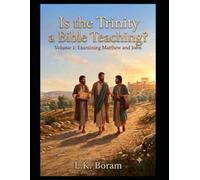 Is the Trinity a Bible Teaching?: Volume 1: Examining Matthew and John
