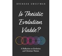 Is Theistic Evolution Viable?: A Reflection on Evolution and Christian Theism