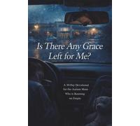 Is There Any Grace Left for Me?: A 30-Day Devotional for the Autism Mom Who is Running on Empty