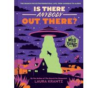 Is There Anybody Out There? (A Wild Thing Book): The Search for Extraterrestrial Life, from Amoebas to Aliens