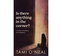 Is there anything in the corner?: A Journey in Discovering God's Faithfulness