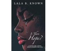 Is There Hope?: A YOUNG GIRL CRYING WHO’S LOOKING FOR LOVE