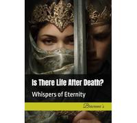 Is There Life After Death?: Whispers of Eternity