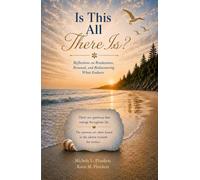 Is This All There Is?: Reflections on Restlessness, Renewal, and Rediscovering What Endures
