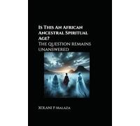 Is This An African Ancestral Spiritual Age?: The question remains unanswered