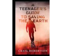 Is This Apocalypse Over Yet? (A Teenager’s Guide To Saving the Earth)