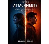 Is This Attachment?: Why You Love the Way You Do and Why It Keeps Hurting (Mastery of the Mind Series)