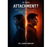 Is This Attachment?: Why You Love the Way You Do and Why It Keeps Hurting (Mastery of the Mind Series)