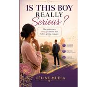 IS THIS BOY REALLY SERIOUS: Guide every young girl should read before getting engaged (Marriage)
